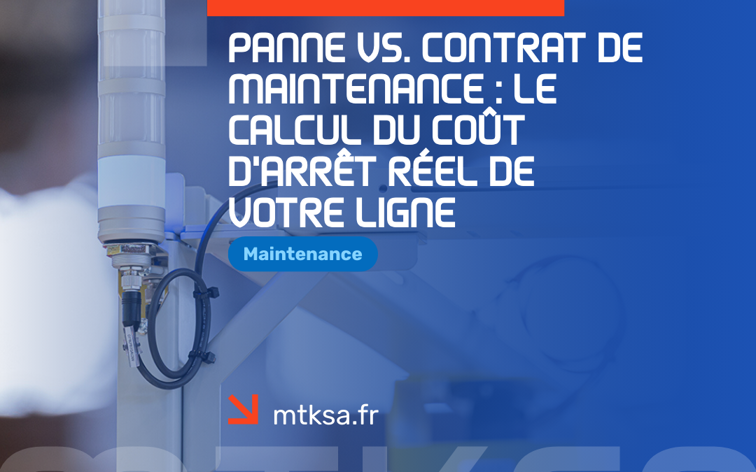 Panne vs. Contrat de maintenance : Le calcul du coût d&rsquo;arrêt réel de votre ligne
