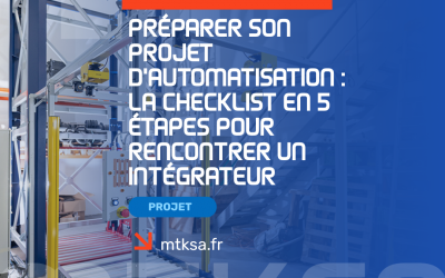 Préparer son projet d&rsquo;automatisation : La checklist en 5 étapes pour rencontrer un intégrateur