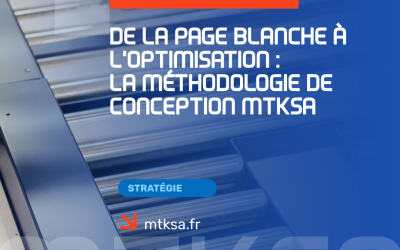 De la page blanche à l’optimisation : la méthodologie de conception MTKSA