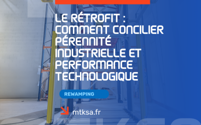 Le Rétrofit : comment concilier pérennité industrielle et performance technologique