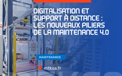 Digitalisation et support à distance : les nouveaux piliers de la maintenance 4.0