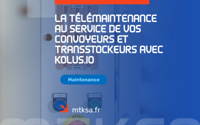 MTKSA : La télémaintenance au service de vos convoyeurs et transstockeurs avec Kolus.io