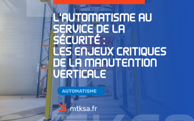 L’automatisme au service de la sécurité : les enjeux critiques de la manutention verticale